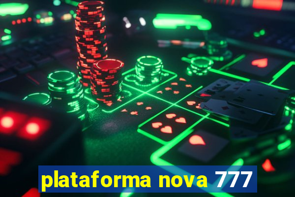 plataforma nova 777